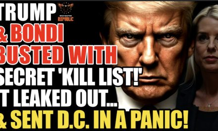 Trump & Bondi BUSTED With Secret ‘Kill List’…It Leaked Out… & Sent D.C In a Panic! 